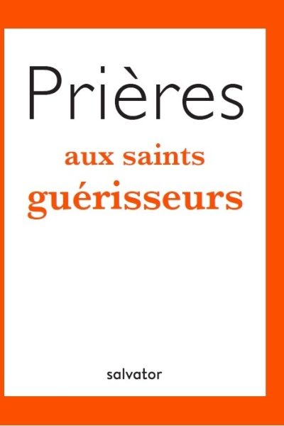 PRIERES AUX SAINTS GUERISSEURS