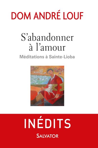 S'ABANDONNER A L'AMOUR  T1 MEDITATIONS A SAINTS LIOBA