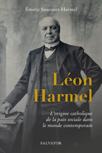 LEON HARMEL: ORIGINE CATHOLIQUE DE LA PAIX SOCIALE