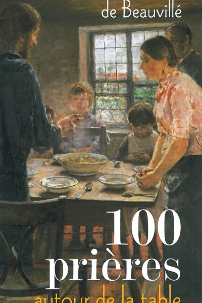 100 PRIERES AUTOUR DE LA TABLE