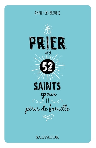 PRIER  AVEC 52 SAINTS EPOUX ET PERES DE FAMILLE