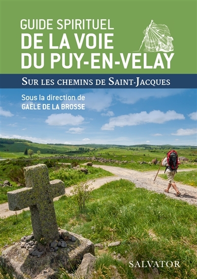 GUIDE SPIRITUEL DE LA VOIE DU PUY-EN-VELAY SUR LES CHEMINS DE SAINT-JACQUES
