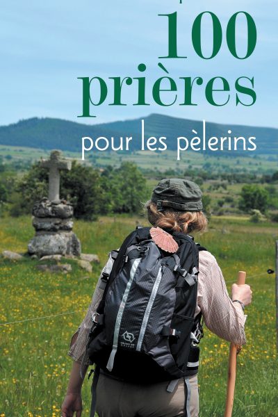 100 PRIERES POUR LES PELERINS
