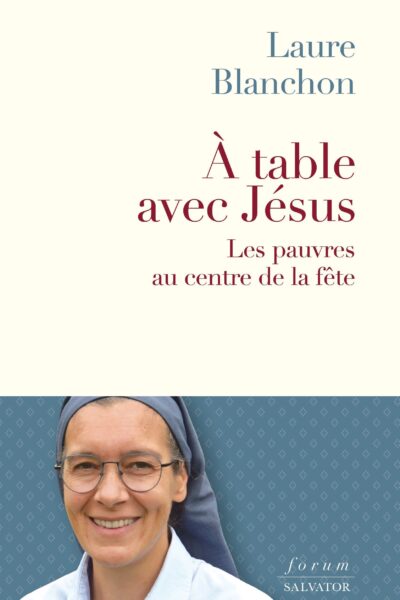 A TABLE AVEC JESUS - LES PAUVRES AU CENTRE DE LA FETE