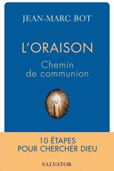 L'ORAISON CHEMIN DE COMMUNION 10 ETAPES POUR CHERCHER DIEU