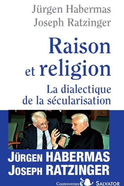 RAISON ET RELIGION. DIALECTIQUE DE LA SECULARISATION