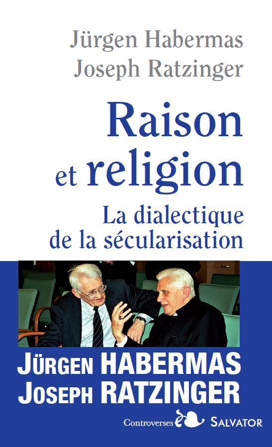 RAISON ET RELIGION. DIALECTIQUE DE LA SECULARISATION