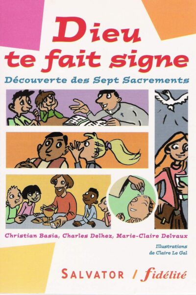 DIEU TE FAIT SIGNE - DECOUVERTE DES 7 SACREMENTS