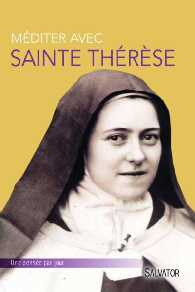 MEDITER AVEC SAINTE THERESE DE LISIEUX   UNE PENSEE PAR JOUR