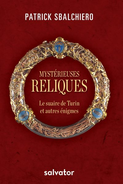 MYSTERIEUSES RELIQUES, LE SUAIRE DE TURIN ET AUTRES ENIGMES