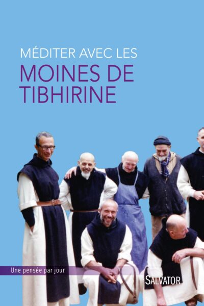 MEDITER AVEC LES MOINES DE TIBHIRINE