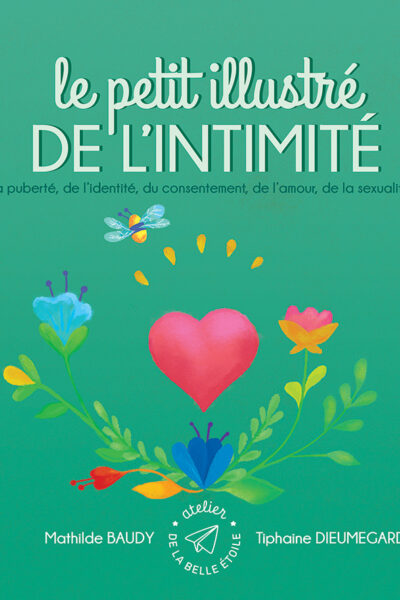 LE PETIT ILLUSTRE DE L'INTIMITE, DE LA SEXUALITE, DE LA CONTRACEPTION, DES IST, DU CONSENTEMENT, ETC