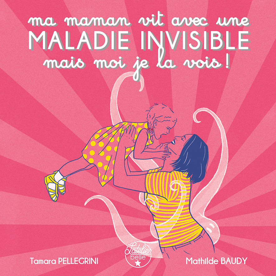 MA MAMAN VIT AVEC UNE MALADIE INVISIBLE MAIS MOI JE LA VOIS !