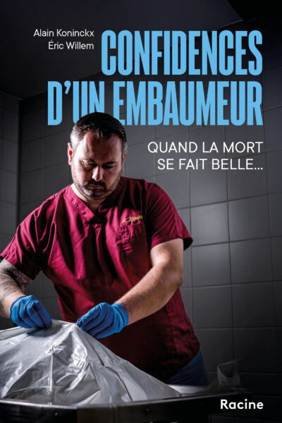 CONFIDENCES D'UN EMBAUMEUR - QUAND LA MORT SE FAIT BELLE...