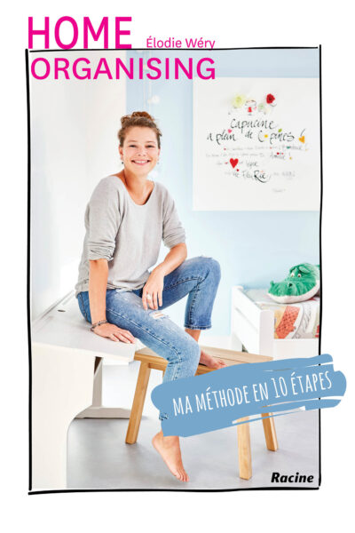 HOME ORGANISING MA METHODE EN 10 ETAPES