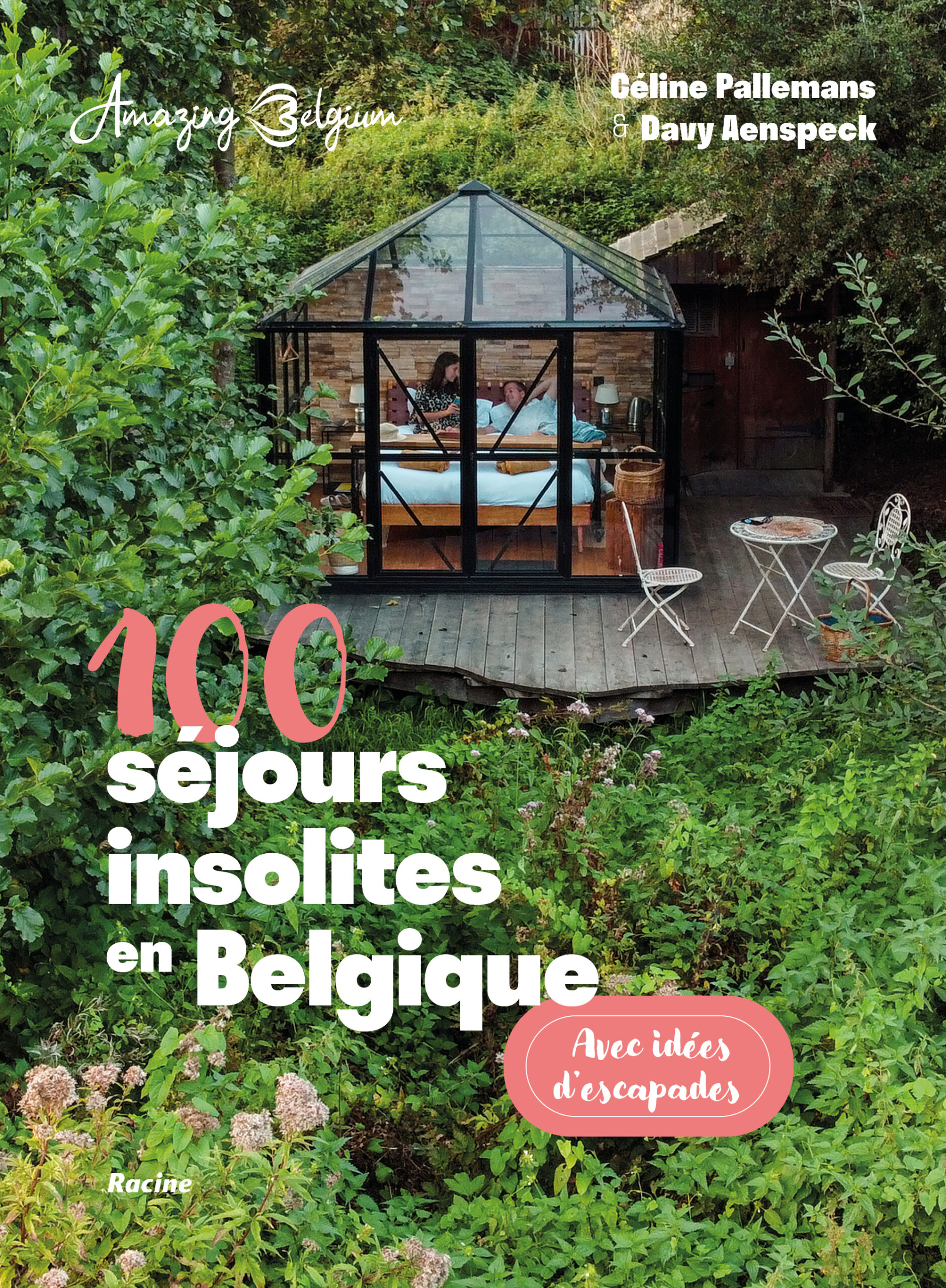 AMAZING BELGIUM. 100 SEJOURS INSOLITES EN BELGIQUES