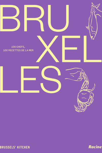 BRUXELLES 100 CHEFS, 100 RECETTES DE LA MER
