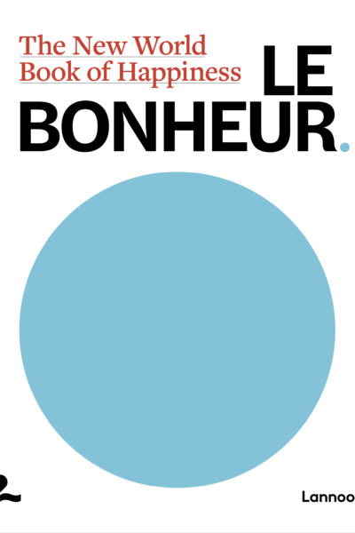 LE BONHEUR - THE NEW WORLD BOOK OF HAPPINESS