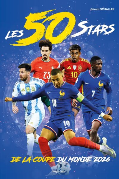 LES 50 STARS DE LA COUPE DU MONDE 2026