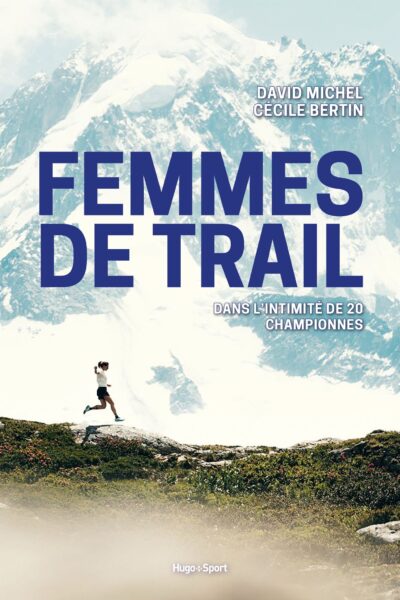 FEMMES DE TRAIL, DANS L'INTIMITE DE 20 CHAMPIONNES