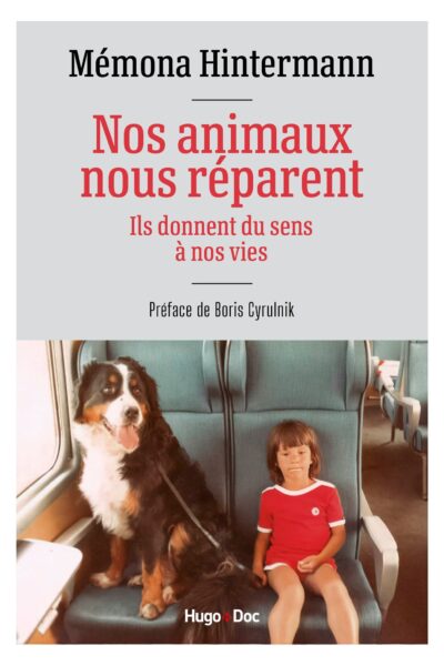 NOS ANIMAUX NOUS REPARENT - ILS DONNENT DU SENS A NOS VIES
