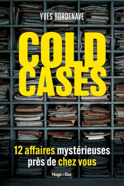 COLD CASES, 12 AFFAIRES MYSTERIEUSES PRES DE CHEZ VOUS