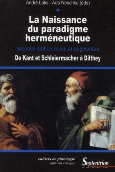 LA NAISSANCE DU PARADIGME HERMENEUTIQUE - DE KANT ET SCHLEIERMACHER A DILTHEY