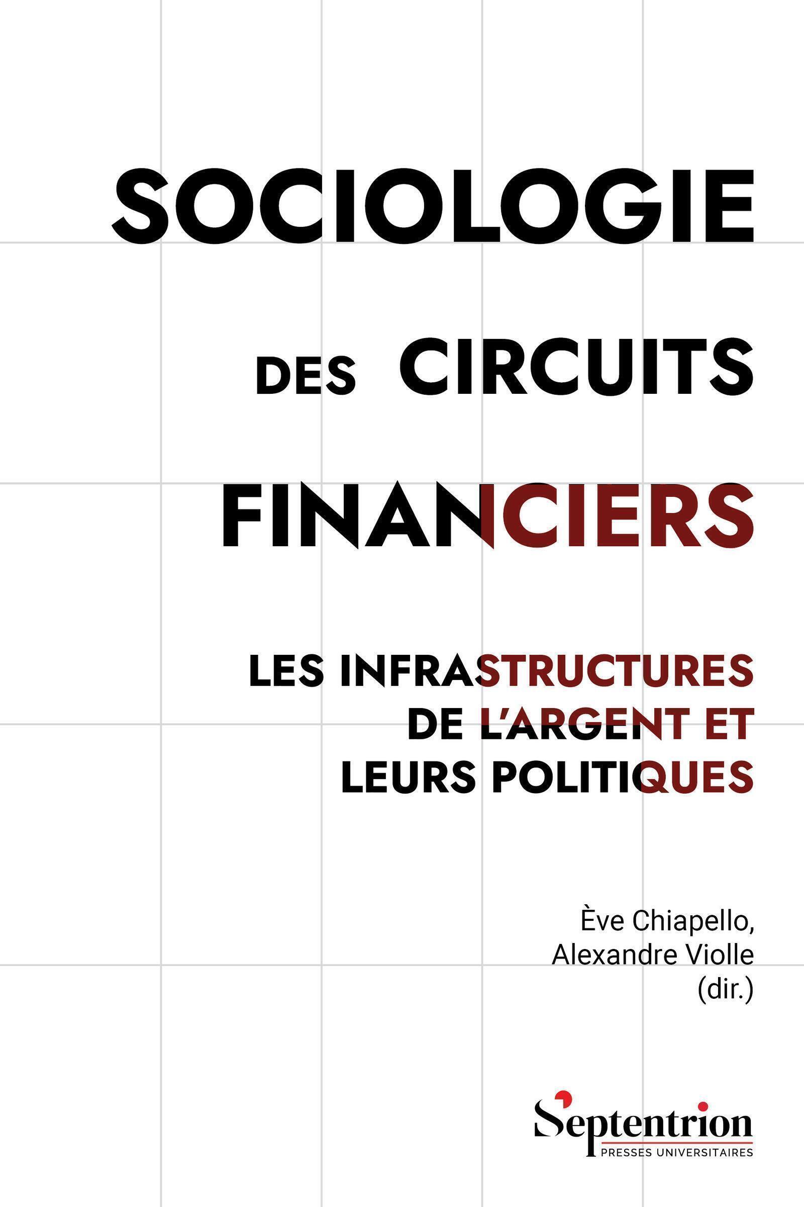 SOCIOLOGIE DES CIRCUITS FINANCIERS - LES INFRASTRUCTURES DE L'ARGENT ET LEURS POLITIQUES