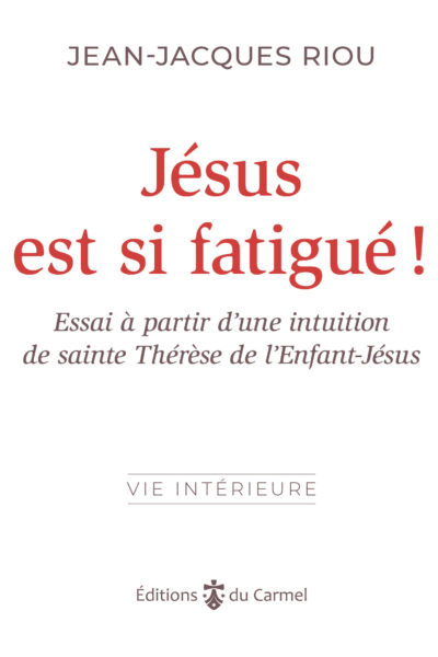 JESUS EST SI FATIGUE ! - ESSAI A PARTIR D UNE INTUITION DE SAINTE THERESE DE L ENFANT-JESUS