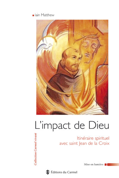 L'IMPACT DE DIEU - ITINERAIRE SPIRITUEL AVEC JEAN DE LA CROIX