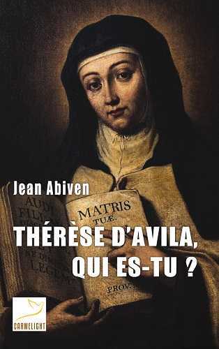 THERESE D'AVILA, QUI ES-TU ?