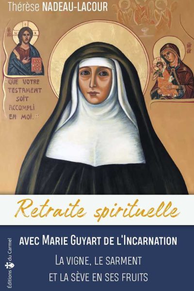 RETRAITE SPIRITUELLE AVEC MARIE GUYARD DE L'INCARNATION