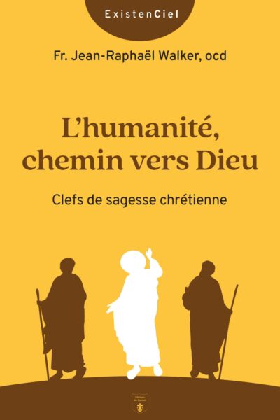 L'HUMANITE, CHEMIN VERS DIEU - CLEFS DE SAGESSE CHRETIENNE