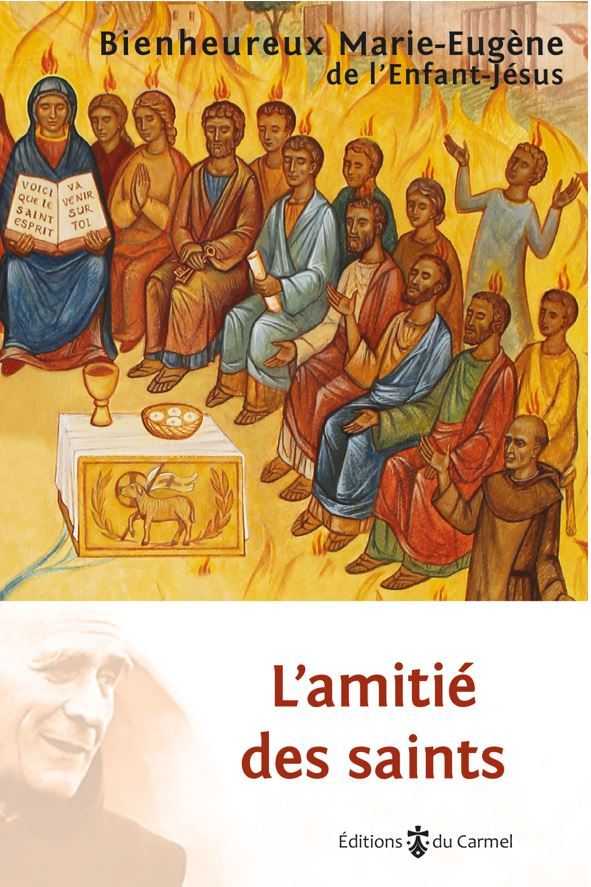 L'AMITIE DES SAINTS - BIENHEUREUX MARIE-EUGENE DE L'ENFANT JESUS