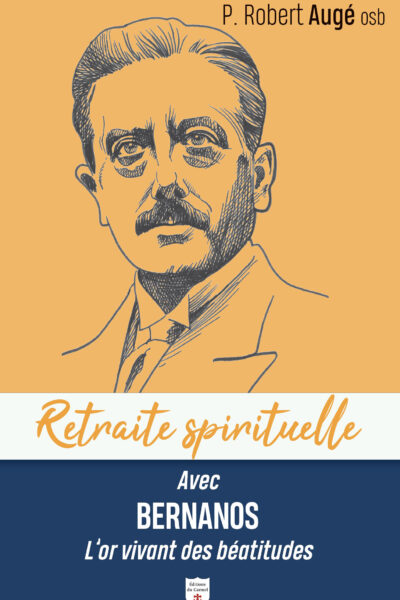 RETRAITE SPIRITUELLE - AVEC BERNANOS L'OR VIVANT DES BEATITUDES
