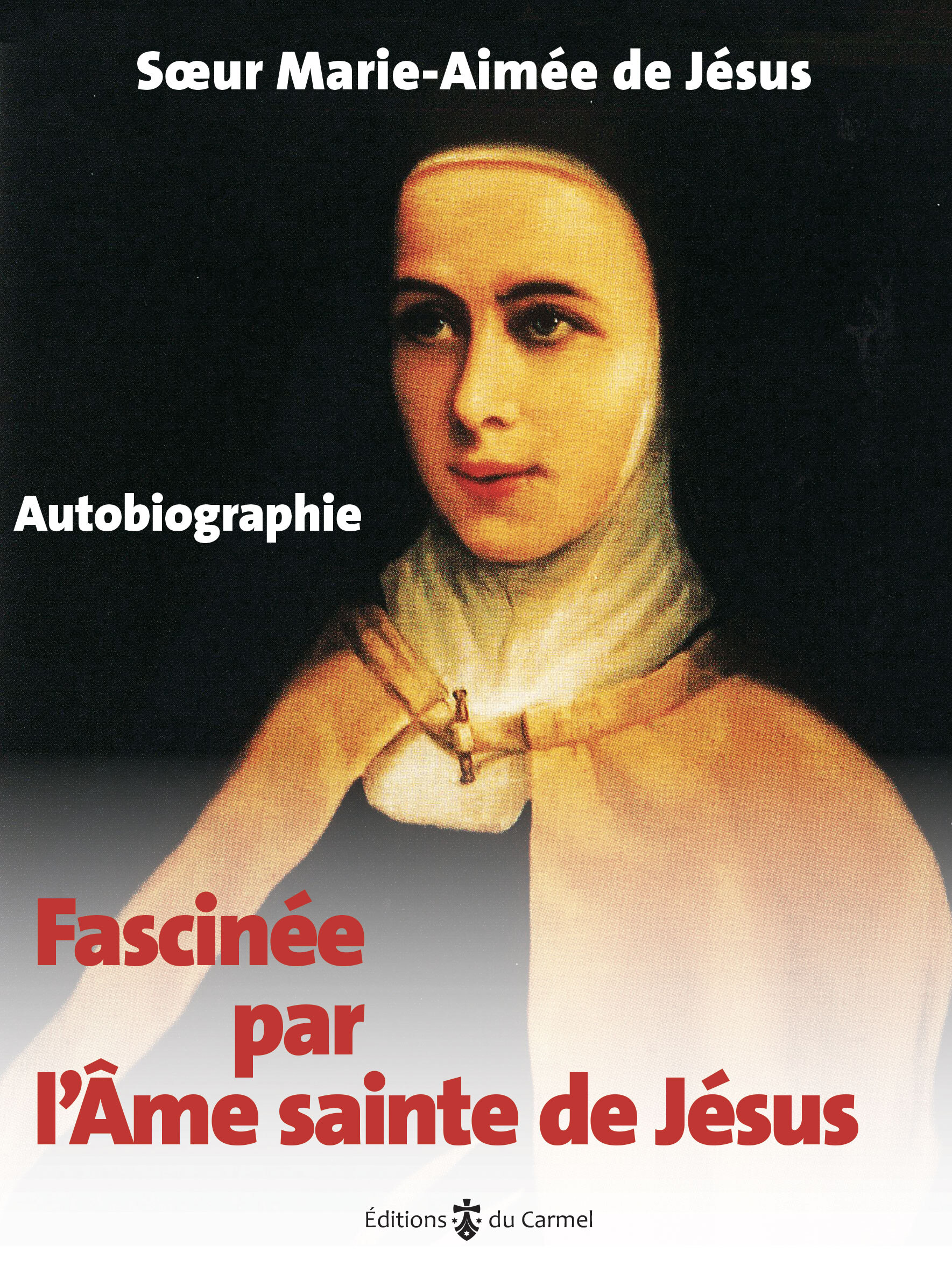 FASCINEE PAR L'ÂME SAINTE DE JESUS - AUTOBIOGRAPHIE - EDITION ILLUSTREE