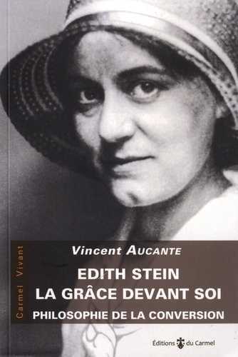 EDITH STEIN, LA GRÂCE DEVANT SOI - PHILOSOPHIE DE LA CONVERSION