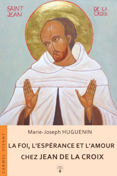FOI, ESPERANCE ET AMOUR CHEZ JEAN DE LA CROIX