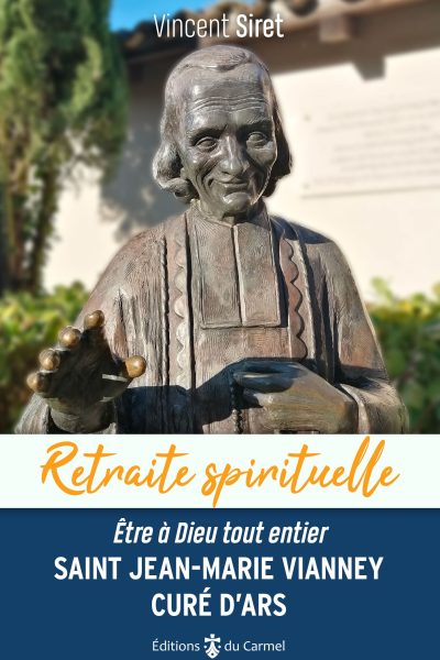 SAINT JEAN-MARIE VIANNEY, CURE D ARS ETRE A DIEU TOUT ENTIER