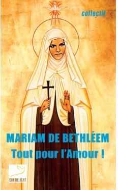 MARIAM DE BETHLEEM TOUT POUR L'AMOUR !
