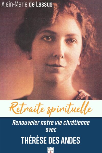 RENOUVELER NOTRE VIE CHRETIENNE AVEC THERESE DES ANDES