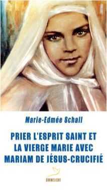 PRIER L'ESPRIT SAINT ET LA VIERGE MARIE AVEC MARIAM DE JESUS-CRUCIFIE
