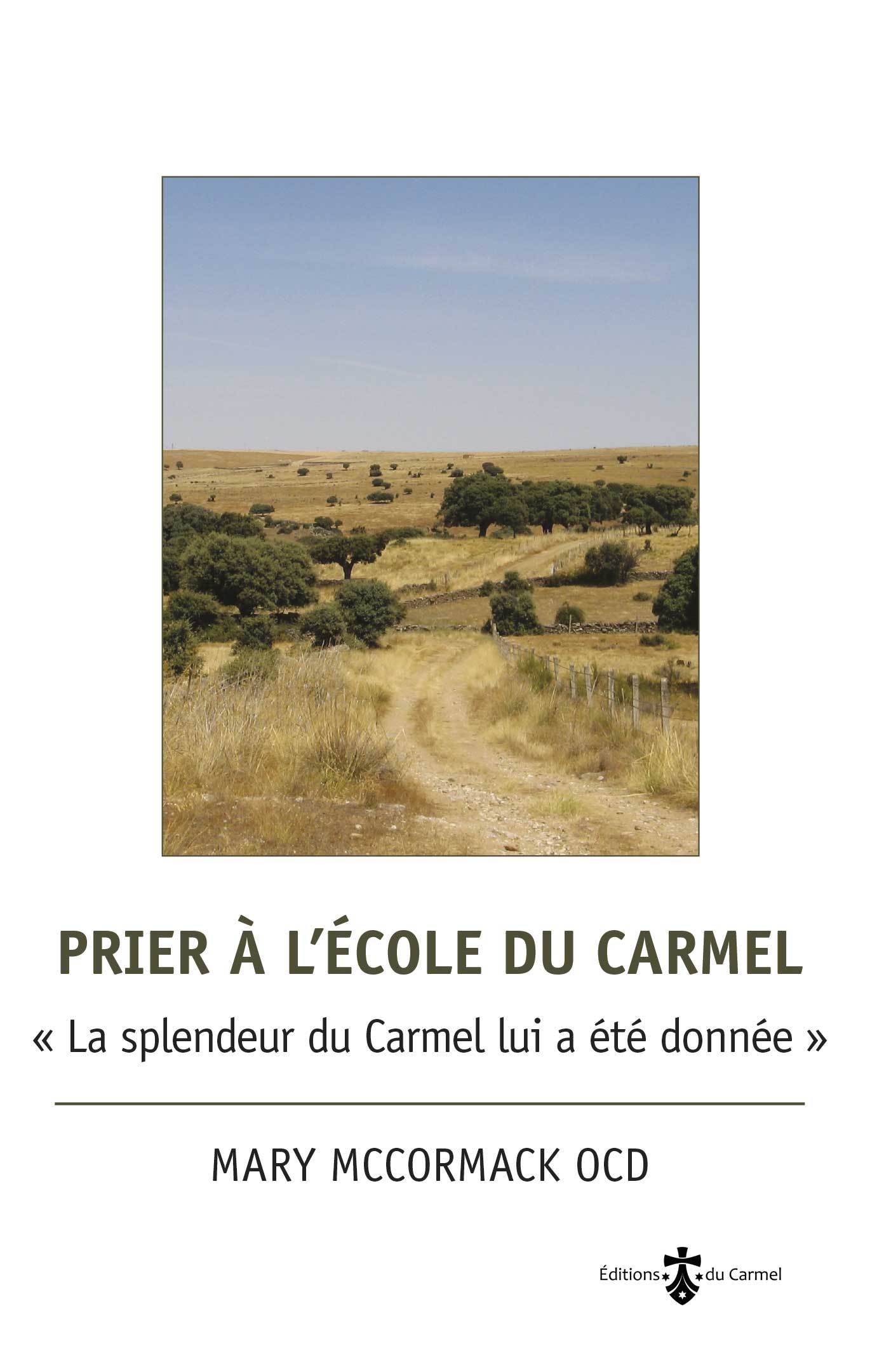 PRIER A L'ECOLE DU CARMEL - LA SPLENDEUR DU CARMEL LUI A ETE DONNEE