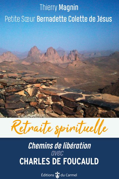 RETRAITE SPIRITUELLE - CHEMINS DE LIBERATION AVEC CHARLES DE FOUCAULD