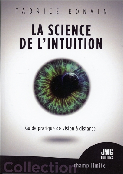 LA SCIENCE DE L'INTUITION - GUIDE PRATIQUE DE VISION A DISTANCE