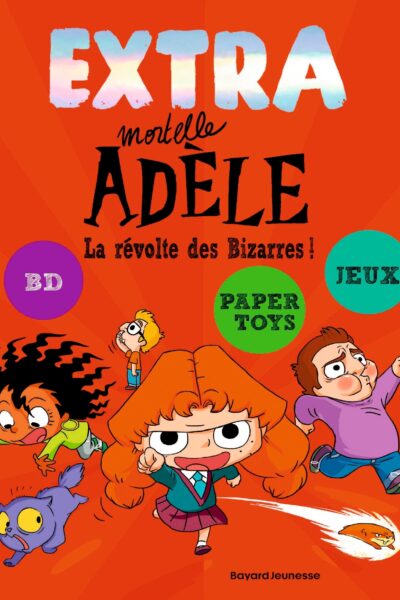 EXTRA MORTELLE ADELE T03  LA REVOLTE DES BIZARRES !