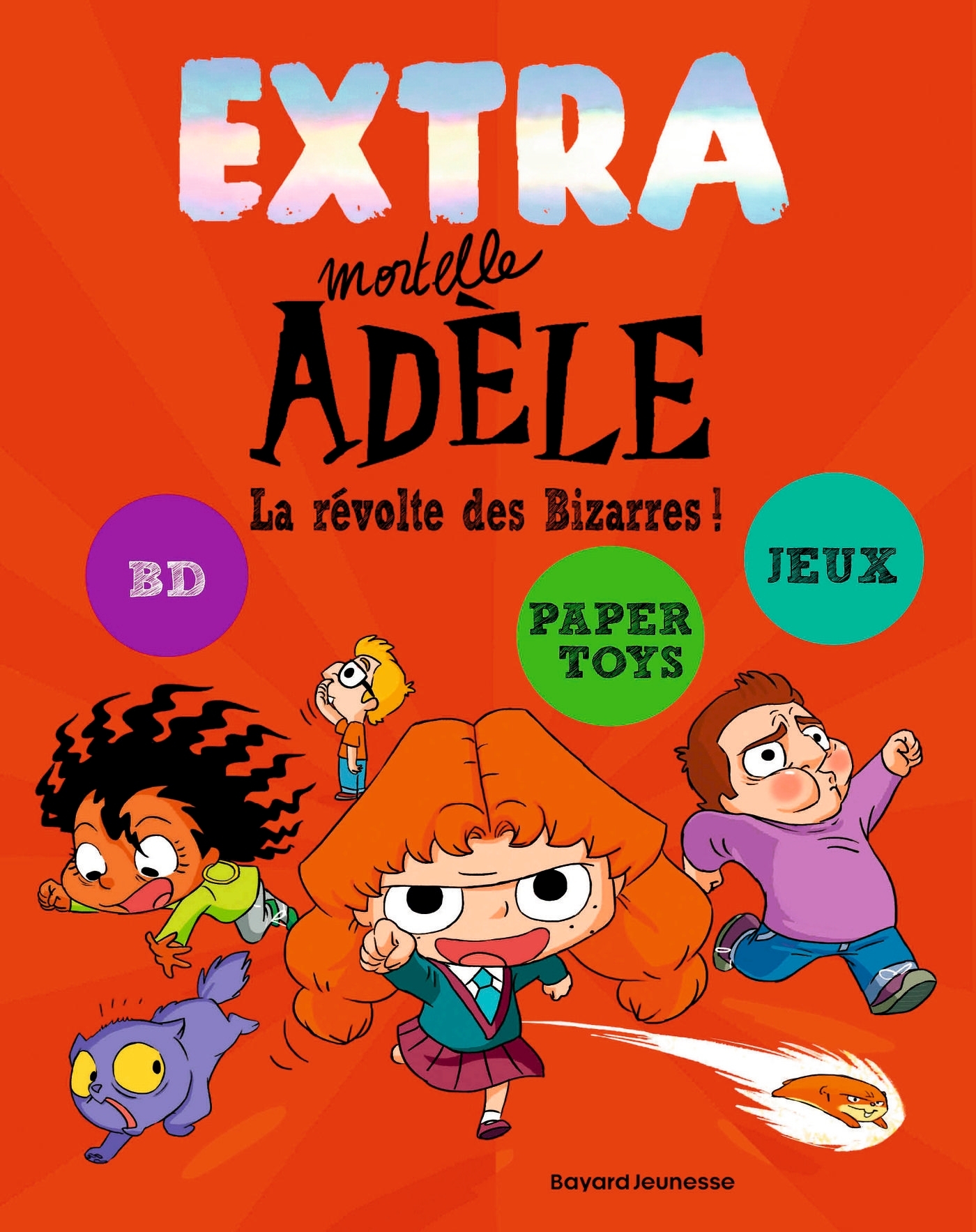 EXTRA MORTELLE ADELE T03 LA REVOLTE DES BIZARRES !