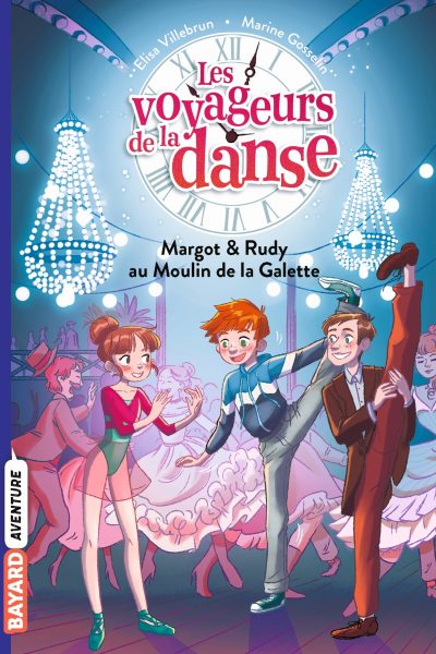 LES VOYAGEURS DE LA DANSE T04 MARGOT & RUDY AU MOULIN DE LA GALETTE