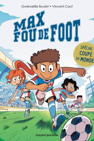 MAX FOU DE FOOT - 3 HISTOIRES SPECIALES COUPE DU MONDE