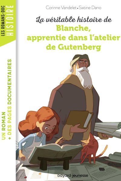 LA VERITABLE HISTOIRE DE BLANCHE, APPRENTIE DANS L'ATELIER DE GUTENBERG